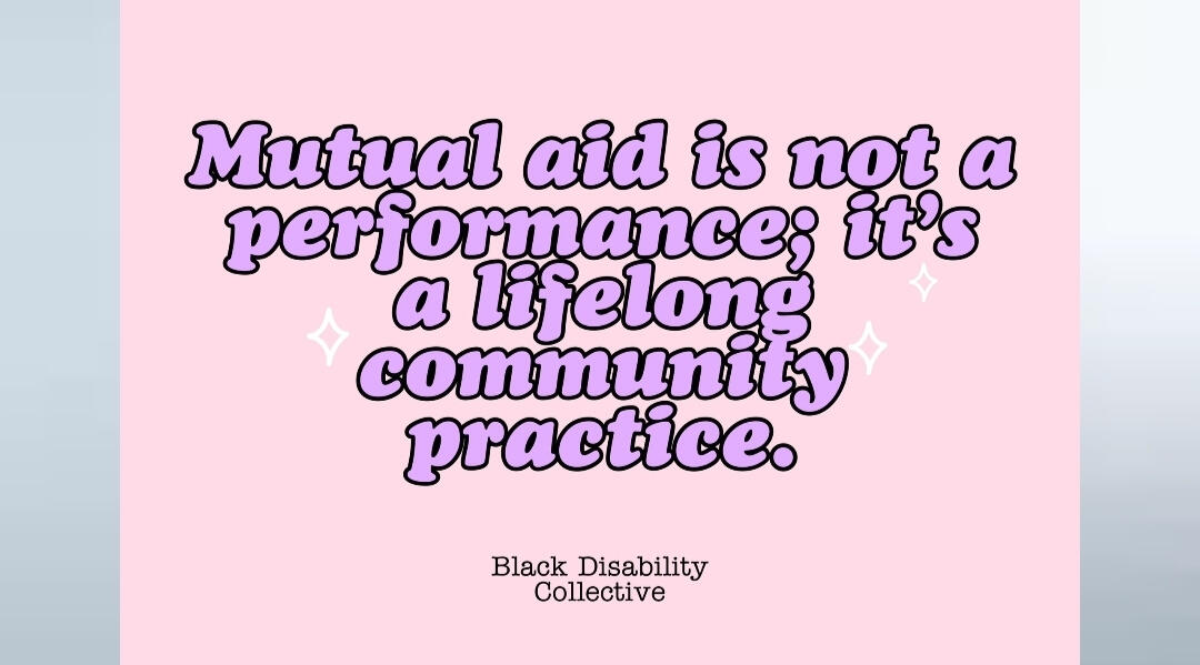 mutual aid is not a performance its a lifelong practice
